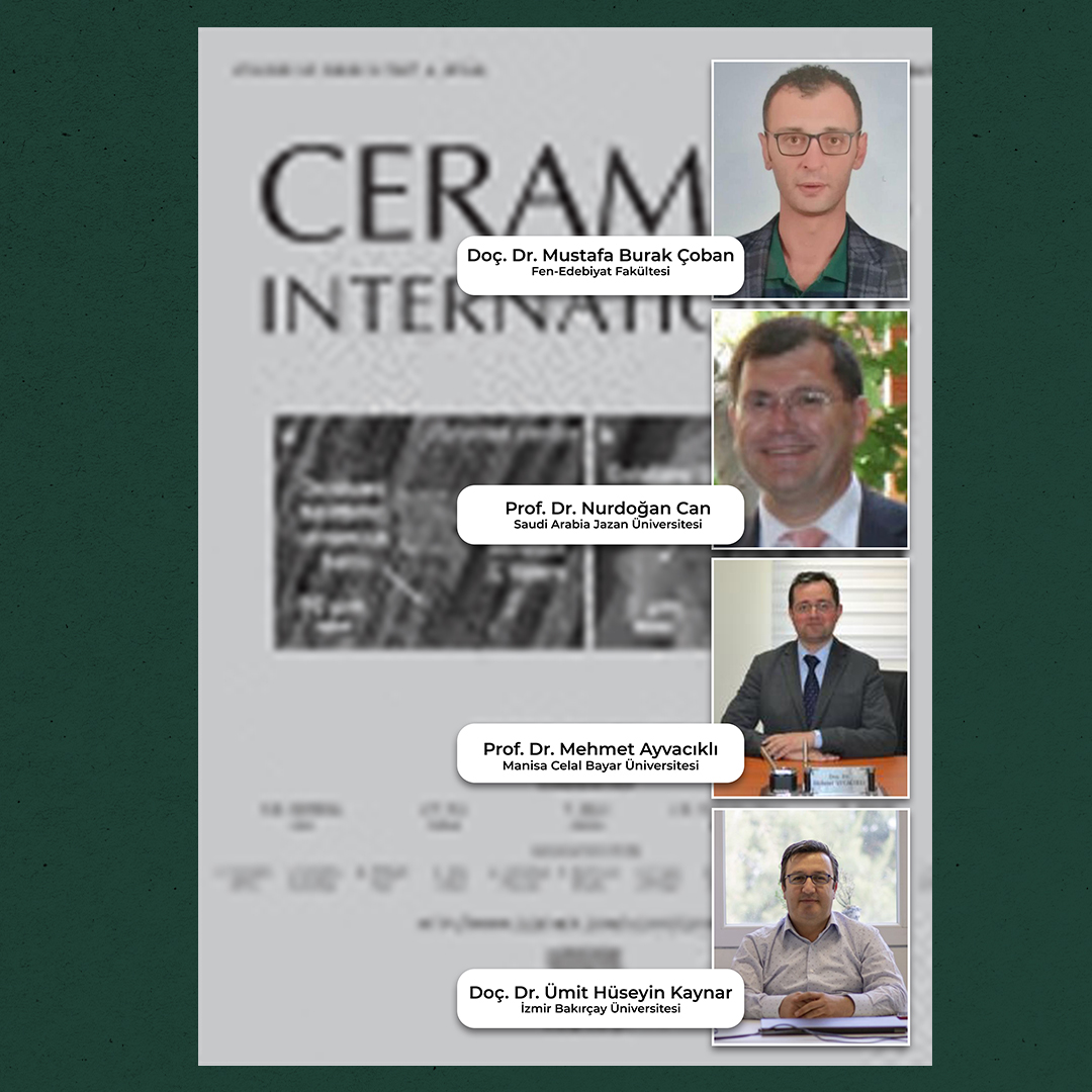 Balıkesir Üniversitesi'nden Doç. Dr. Mustafa Burak Çoban liderliğindeki bilimsel çalışma, Ceramics International adlı prestijli dergide yayımlandı.