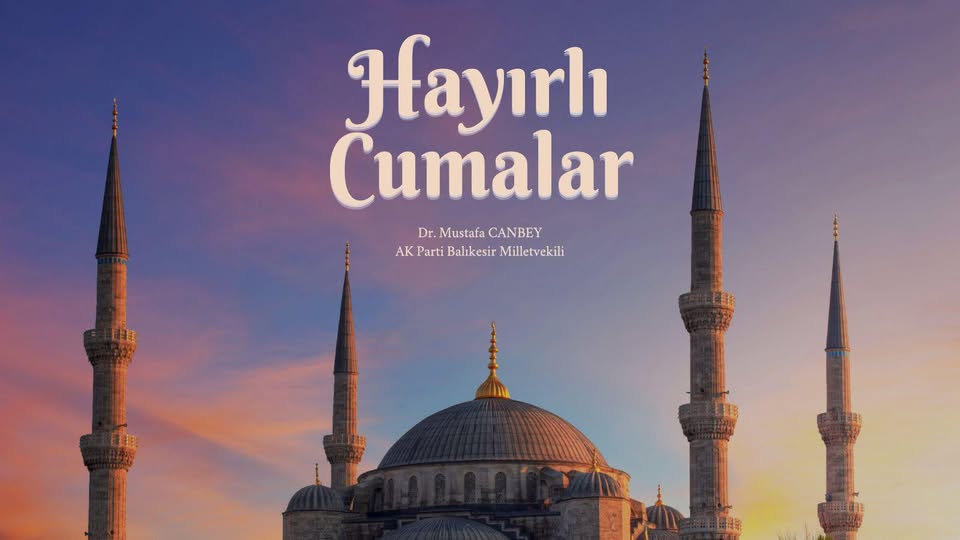 Dr. Mustafa Canbey'den Cuma Mesajı: 
