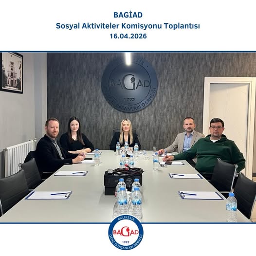 BAGİAD Sosyal Aktiviteler Komisyonu Üye Beklentilerine Göre Yol Haritası Belirledi