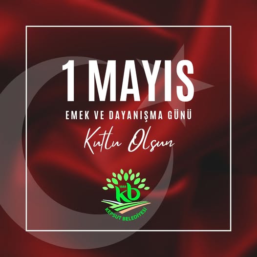 Kepsut Belediyesi'nden 1 Mayıs Emek ve Dayanışma Günü Mesajı