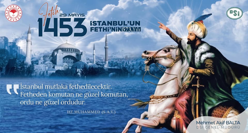 DSİ 25. Bölge Müdürlüğü'nden İstanbul'un Fethi'nin 573. Yıldönümü Kutlaması